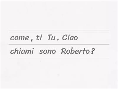 U1 Ciao! - Riordina le frasi