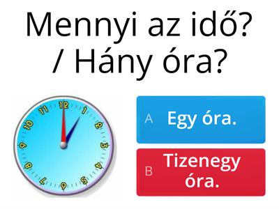 Mennyi az idő? / Hány óra?