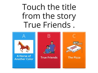 True Friends:  Item 2–Trial 2a –Shows Enjoyment of Reading, Points to Pictures and Print