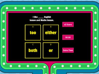 4A Unit 6 too, either, both ... and, or