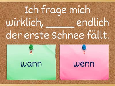 Entscheide: "wenn" oder "wann"?