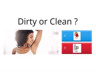 Dirty or Clean 