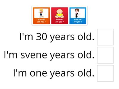  HOW OLD ARE YOU ?