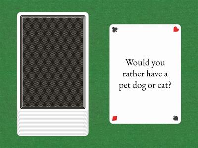 Would you rather ... ?
