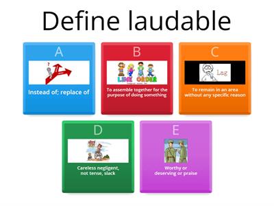 ACT vocabulary review - laudable, lax, lieu, loiter, marshal