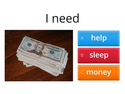I need... 
