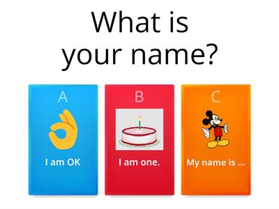 Choose the right variant ( What's your name/How are you/How old are you) 