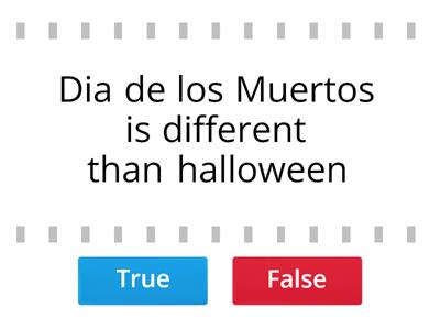 True/ False:   Dia de los Muertos Facts