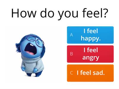 How do you feel / How are you?