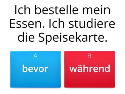 Während oder bevor. Verbinde die Sätze. 