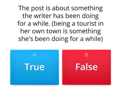 Read the blog post again. Are the sentences true (T) or false (F), according to the text? 
