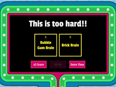 Bubble Gum Brain - Read the sentences. Does it show a Bubble Gum Brain or a Brick Brain? 