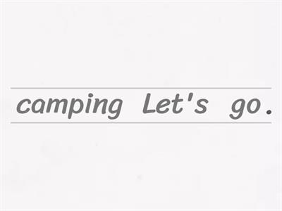 4. Let's go camping.