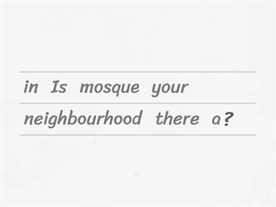 is there? places in your neighbourhood.