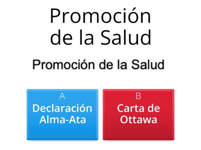 Declaración de Alma-Ata o Carta de Ottawa, selecciona la opción correcta de cada afirmación