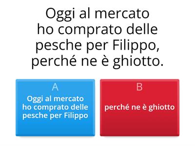 Analisi del periodo: Da 1 a 5 trova la proposizione principale. Da 6 a 12 Analizza la proposizione in grassetto 