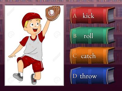  SPORTS AND GAMES: ACTIONS WITH A BALL (kick, hit, catch, throw, bounce, roll)