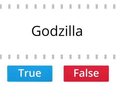 Godzilla TRUE OR FALSE