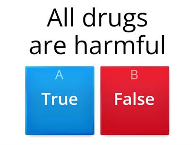 Drugs true or false