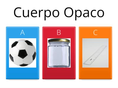 CLASIFICACION DE CUERPOS OPACOS,TRANSLUCIDOS Y TRANSPARENTES