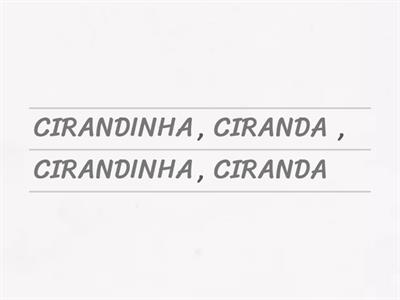 CIRANDA - CIRANDINHA ( ORDEM DAS FRASES)