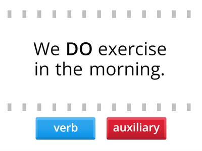 do:  verb x auxiliary? 