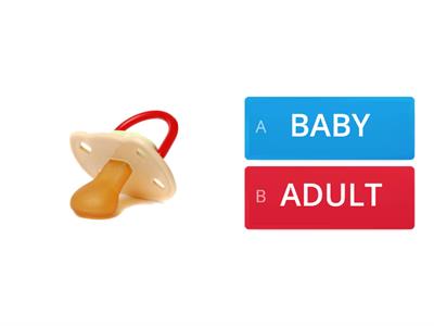 BABY OR ADULT