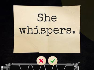 I whisper.