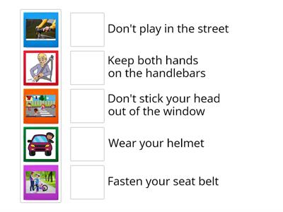Match the pictures with the street safety rules that you have learnt.