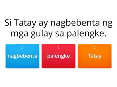 Basahing mabuti ang mga pangungusap sa ibaba at piliin ang pandiwa.