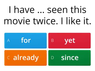 Present  Perfect ( already/ just/ yet/ since/ for)
