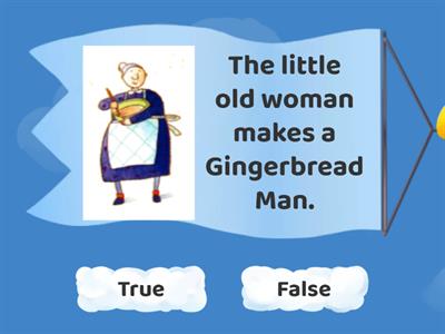 The Gingerbread Man | TRUE or FALSE