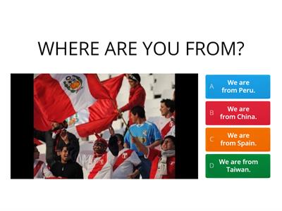 WHERE ARE YOU FROM?