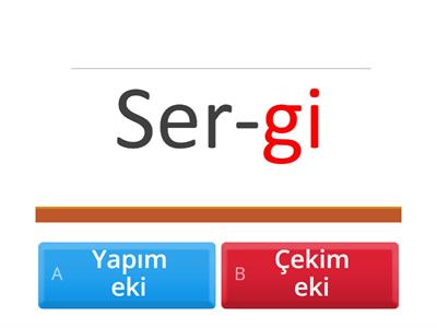 Sözcüklerin aldığı ekler yapım eki mi, çekim eki mi? İşaretleyiniz. (Aydın KESKİN)