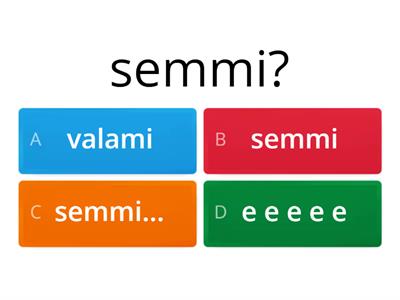 semmi vagy valami?