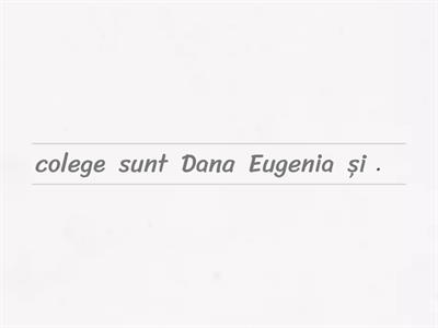 Recapitulare f-ge - ordonează cuvintele pentru a obține propoziții