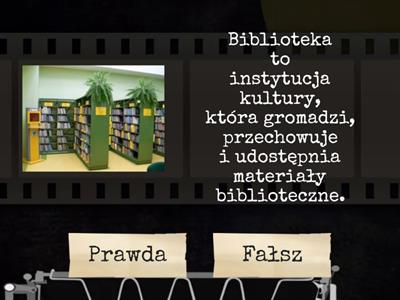Wiedza o książce i bibliotece- PRAWDA / FAŁSZ