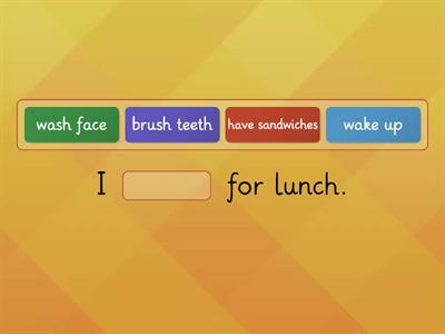 Put the correct daily routines into the sentences. 