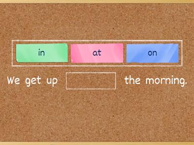 Choose the correct preposition of time: