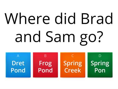 Brad and Sam at the Pond Quiz 2.2