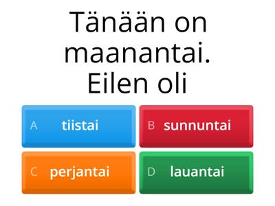 Läi 4 tänään, eilen, huomenna, ylihuomenna, toissa päivänä