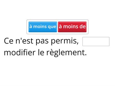 Subjonctif ou infinitif? 30.5 (À moins que/Àmoins de)