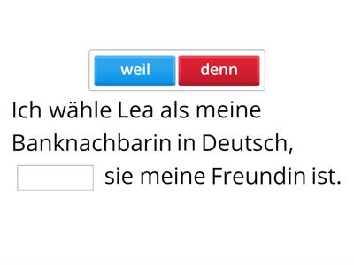 Weil oder denn?