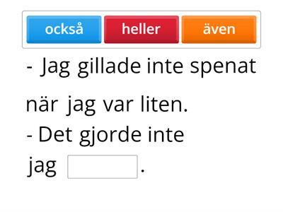 Också, även eller heller?