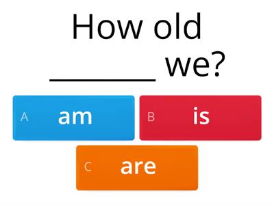 Am,is,are (how old)