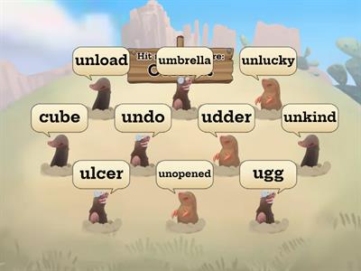 Hit the words with prefix 'un' 