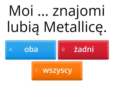 wszyscy, wszystko, żaden, oba, oboje