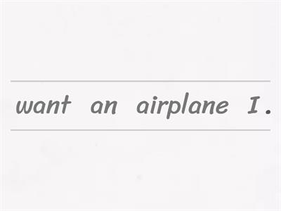 5.I want an airplane