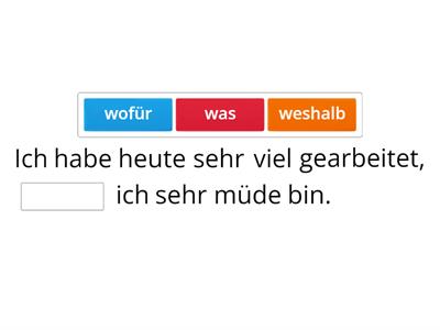 Konjunktionen was/Weshalb/weswegen/wo(r)+Präposition/deshalb/deswegen