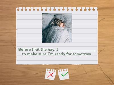 Practice vocabulary “my routine” Fill the blanks about your routine